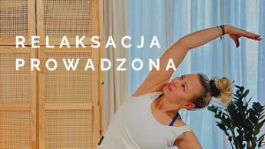 Relaksacja prowadzona – zatrzymaj się i wróć do siebie